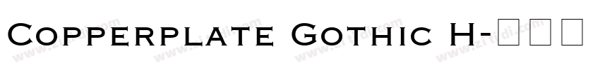 Copperplate Gothic H字体转换 Copperplate Gothic H字体转换